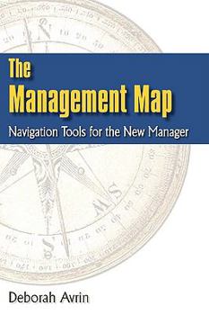 Paperback The Management Map: Navigation Tools for the New Manager Book