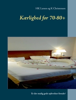Paperback Kærlighed for 70-80+7: Er der stadig gode oplevelser forude? [Danish] Book