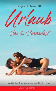 Paperback Urlaub - Sex & Sommerlust: Sexgeschichten ab 18: Erotische Liebesromane für Frauen [German] Book