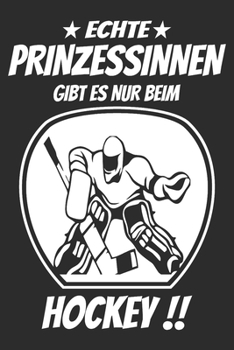 Echte Prinzessinnen gibt nur beim hockey: 6x9 Zoll (ca. DIN A5) 110 Seiten Punkteraster I Notizbuch I Tagebuch I Notizen I Planer I Geschenk Idee für ... I Hockey I Goalie I Ice I (German Edition)