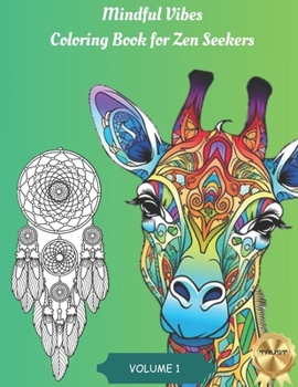 Mindful Vibes: Coloring Book for Zen Seekers: Discover Zen: Stress-Relief Designs Featuring Animals, Mandalas, and Nature Art