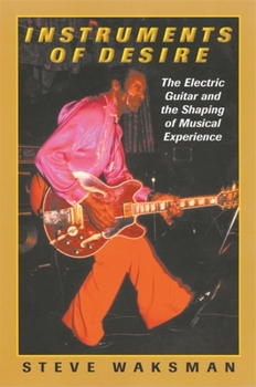 Paperback Instruments of Desire: The Electric Guitar and the Shaping of Musical Experience Book