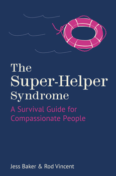 Hardcover The Super-Helper Syndrome: A Survival Guide for Compassionate People Book