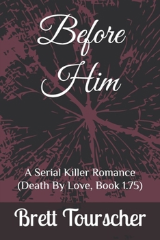Paperback Before Him: A Serial Killer Romance (Death By Love Series, Book 1.75) Book