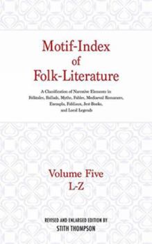 Hardcover Motif-Index of Folk-Literature: Volume Five, L-Z; A Classification of Narrative Elements in Folktales, Ballads, Myths, Fables, Mediaeval Romances, Exe Book