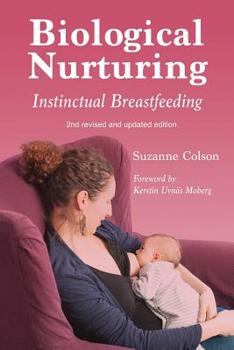 Paperback Biological Nurturing: Instinctual Breastfeeding Book