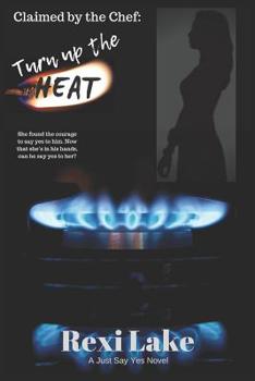 Paperback Claimed by the Chef: Turn up the Heat: A Just Say Yes Novel Book