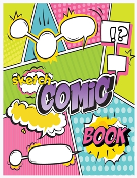 Comic Sketch Book: A Large Comic for Kids and Adults, Variety of Templates Blank Pages Book Drawing, 1-12 Layouts (V3)