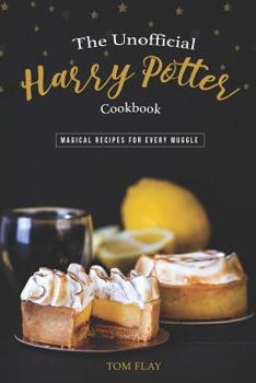 Paperback The Unofficial Harry Potter Cookbook: Magical Recipes for Every Muggle Book