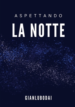 Paperback Aspettando la notte: Quando sei nella penombra della tua stanza [Italian] Book