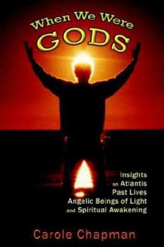 Paperback When We Were Gods: Insights on Atlantis, Past Lives, Angelic Beings of Light and Spiritual Awakening Book
