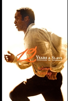 Paperback Twelve Years a Slave By Solomon Northup "The Annotated Classic Volume" (A true Story) Book