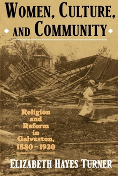Paperback Women, Culture, and Community: Religion and Reform in Galveston, 1880-1920 Book