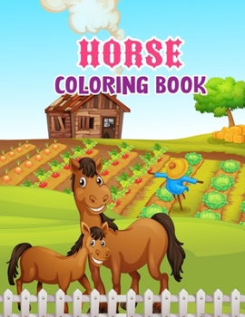 Horse coloring book: The Amazing World Of Horses Adult Coloring Book
