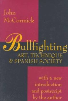 Hardcover Bullfighting: Art, Technique, and Spanish Society Book