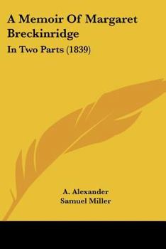 Paperback A Memoir Of Margaret Breckinridge: In Two Parts (1839) Book