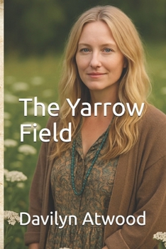 Paperback The Yarrow Field: Where Stillness Grows and Stories Root Book