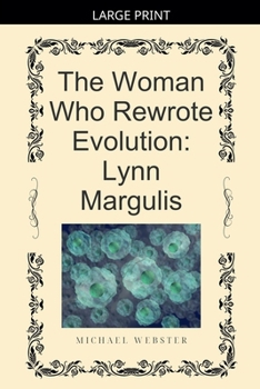 The Woman Who Rewrote Evolution: Lynn Margulis