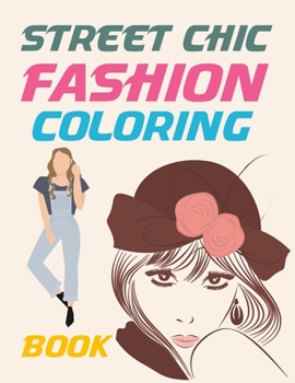Street Chic Fashion Coloring Book: Adult Coloring Book Vintage Series