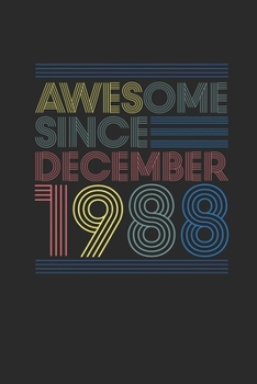 Awesome Since December 1988: Dotted Bullet Notebook – 31st Birthday Gift or 31 years old Anniversary Gift Idea