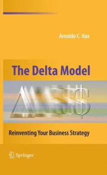 Hardcover The Delta Model: Reinventing Your Business Strategy Book