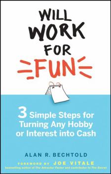 Hardcover Will Work for Fun: Three Simple Steps for Turning Any Hobby or Interest Into Cash Book