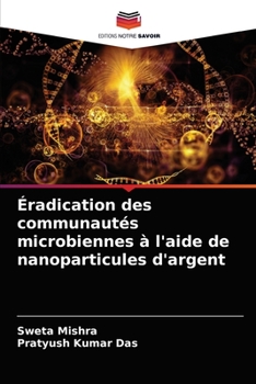 Paperback Éradication des communautés microbiennes à l'aide de nanoparticules d'argent [French] Book
