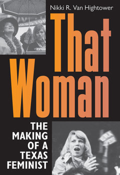 Hardcover That Woman: The Making of a Texas Feminist Book