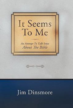 Hardcover It Seems to Me: An Attempt to Talk Sense about the Bible Book