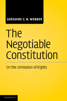 Paperback The Negotiable Constitution: On the Limitation of Rights Book