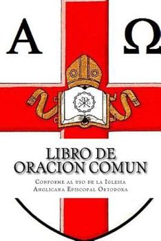 Paperback Libro de Oracion Comun: Conforme al uso de la Iglesia Anglicana Episcopal Ortodoxa [Spanish] Book