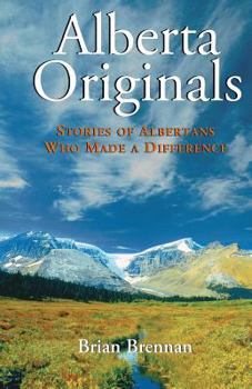 Paperback Alberta Originals: Stories of Albertans Who Made a Difference Book