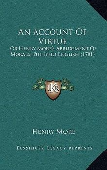 Paperback An Account Of Virtue: Or Henry More's Abridgment Of Morals, Put Into English (1701) Book