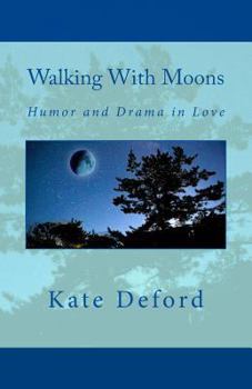 Paperback Walking With Moons: Humor and Drama in Love Book