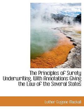 The Principles of Surety Underwriting, with Annotations Giving the Law of the Several States