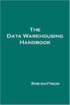 Paperback The Data Warehousing Handbook Book