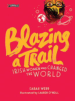 Hardcover Blazing a Trail: Irish Women Who Changed the World Book