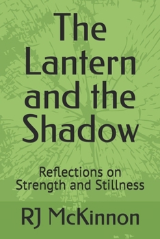 Paperback The Lantern and the Shadow: Reflections on Strength and Stillness Book