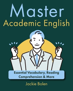 Master Academic English: Essential Vocabulary, Reading Comprehension & More (Higher Level English: Level Up your English Quickly and Easily!)