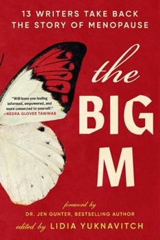 Paperback The Big M: 13 Writers Take Back the Story of Menopause [Large Print] Book