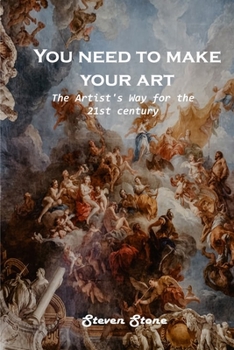 Paperback You need to make your art: The Artist's Way for the 21st century Book