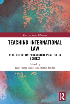 Paperback Teaching International Law: Reflections on Pedagogical Practice in Context Book