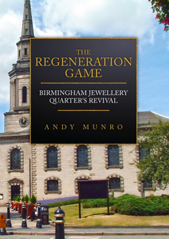 Paperback The Regeneration Game: Birmingham Jewellery Quarter's Revival Book
