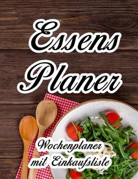 Paperback Essensplaner: Sehr großer praktischer Planer - Mit Einkaufsliste - Buch für 52 Wochen - Schöner hochglanz Einband - wie DIN A4 [German] Book