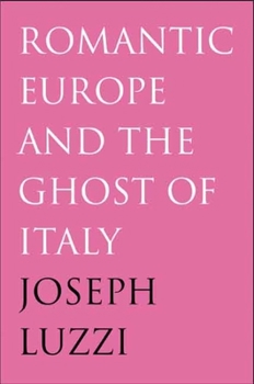 Hardcover Romantic Europe and the Ghost of Italy Book