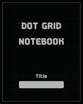Paperback Dot Grid Notebook: Dot Grid Book 8"X10" Book