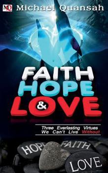 Paperback Faith, Hope & Love: Three Everlasting Virtues We Can't Live Without Book
