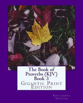 Paperback The Book of Proverbs (KJV) Book 3: Gigantic Print Edition [Large Print] Book