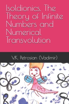 Paperback Isoldionics. The Theory of Infinite Numbers and Numerical Transvolution Book