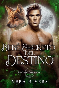 Bebé Secreto del Destino (Lobos de Oakwood) (Spanish Edition)